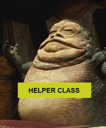 A depiction of the helper class as Jabba the Hutt