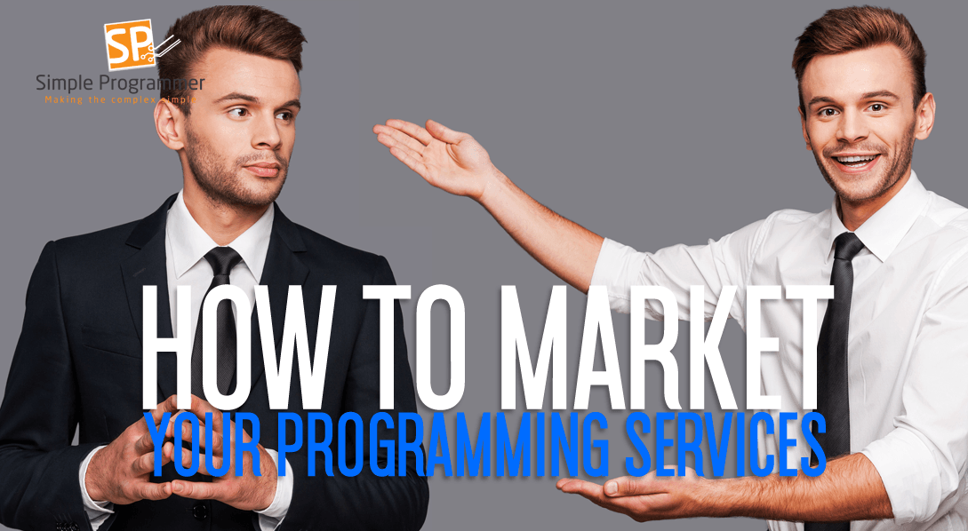How To Market Your Programming Services - Simple Programmer