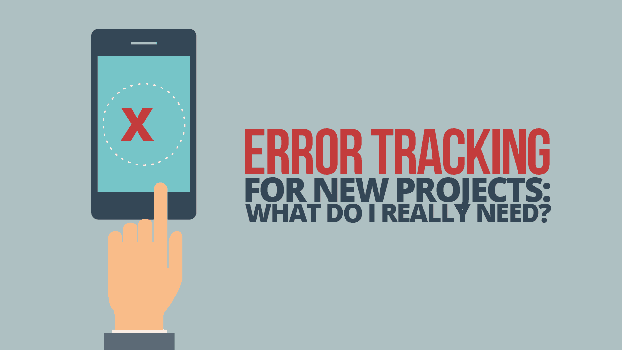 Error Tracking For New Projects: What Do I Really Need? - Simple Programmer