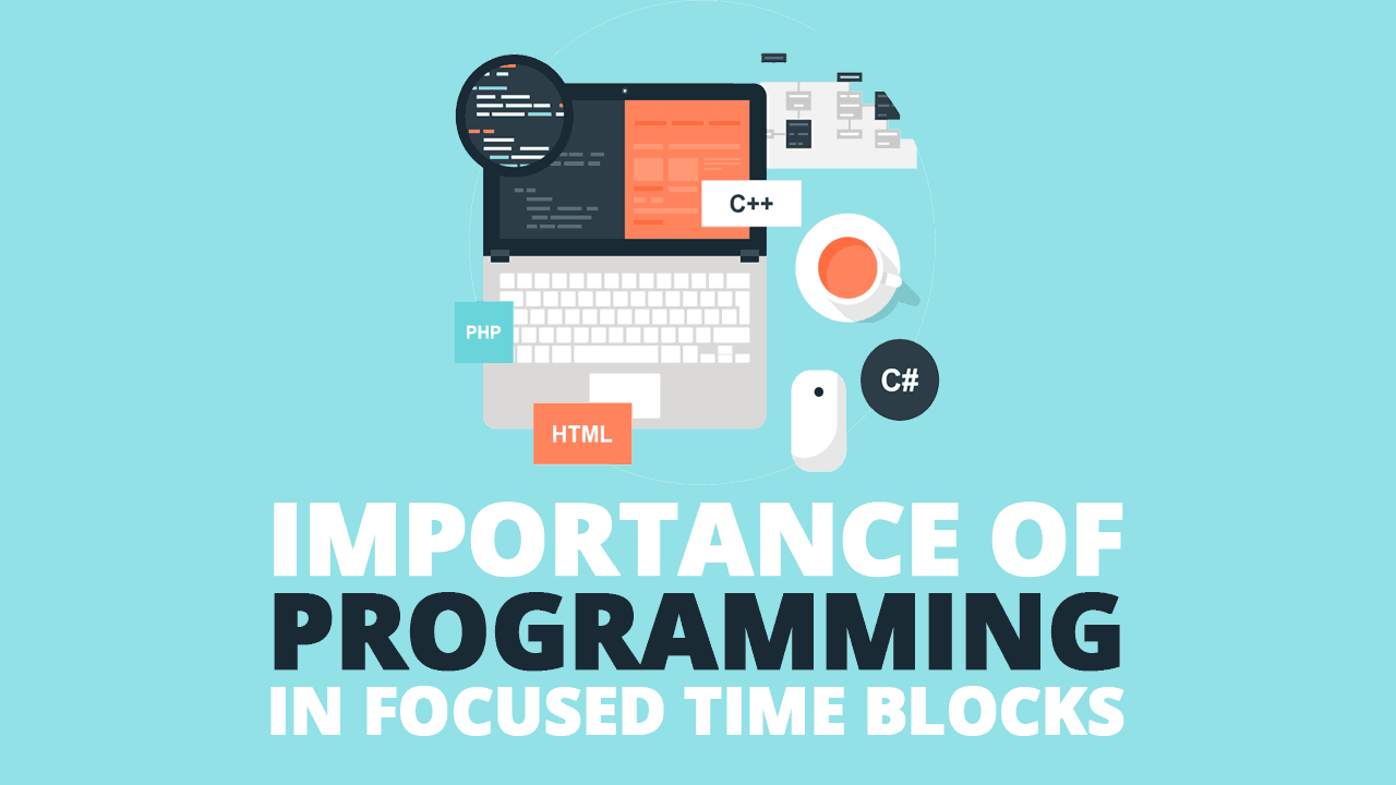 Importance of Programming in Focused Time Blocks - Simple Programmer