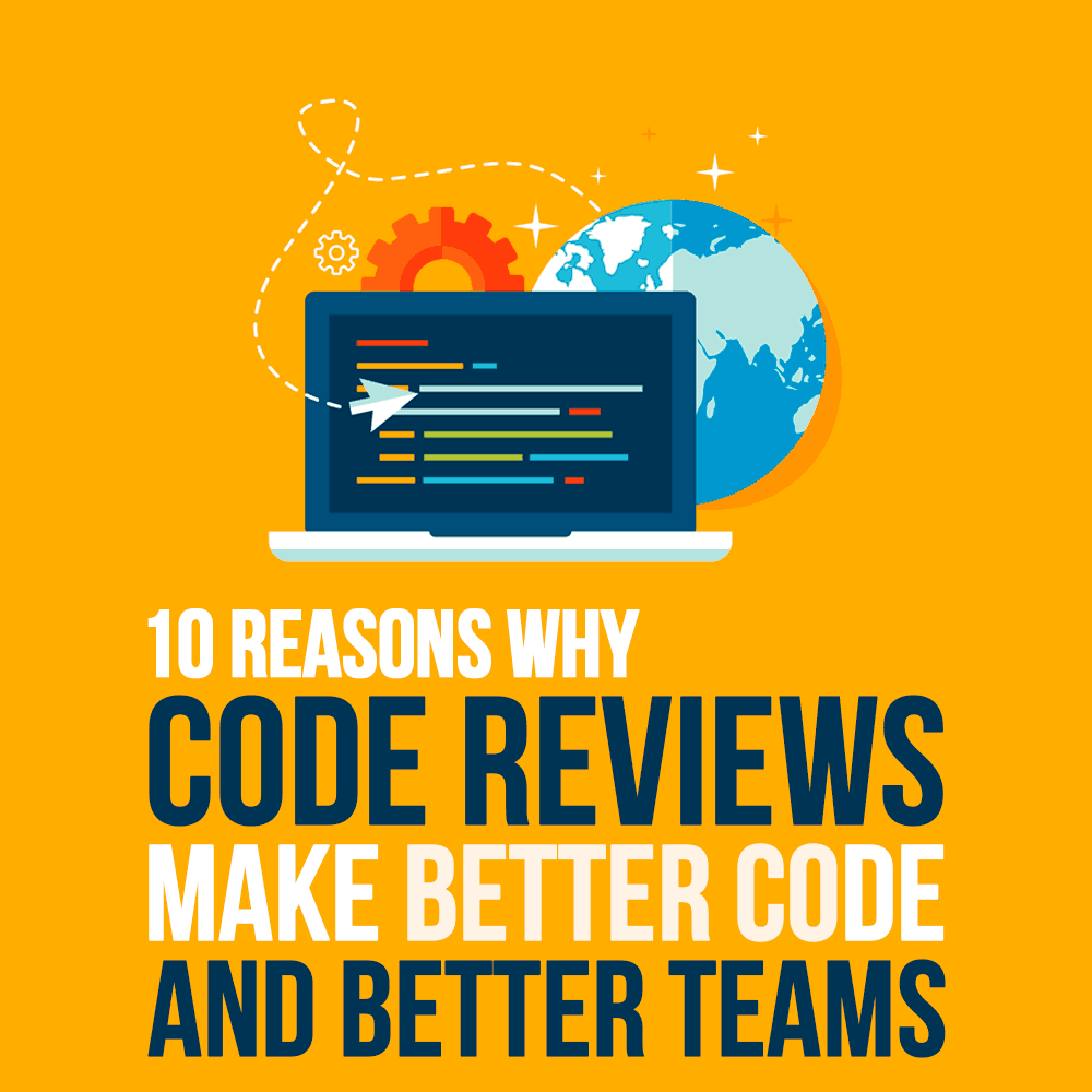 10 Reasons Why Code Reviews Make Better Code and Better Teams - Simple ...