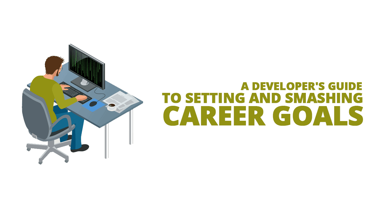 A Developer's Guide to Setting and Smashing Career Goals Simple