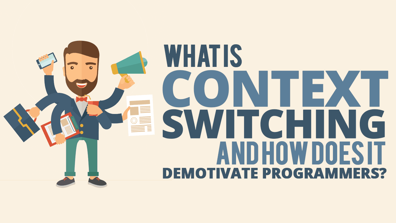 what-is-context-switching-and-how-does-it-demotivate-programmers