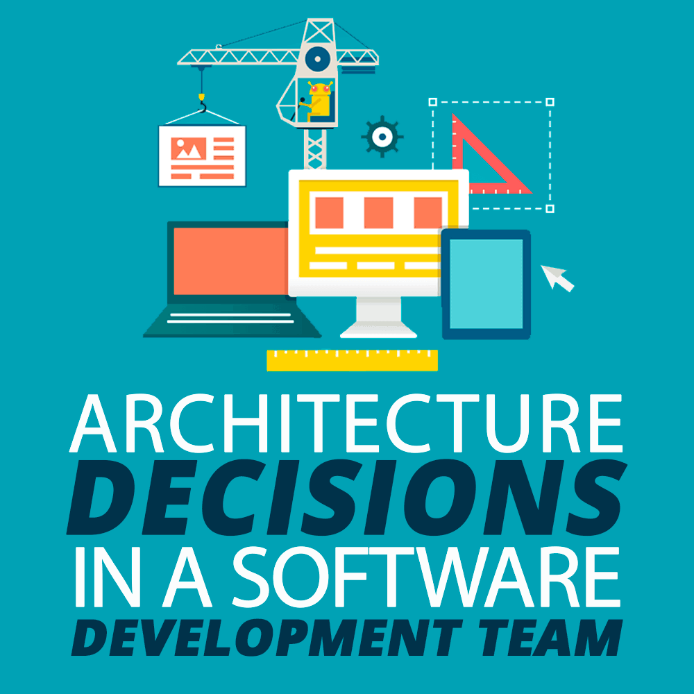 Architecture Decisions in a Software Development Team - Simple Programmer