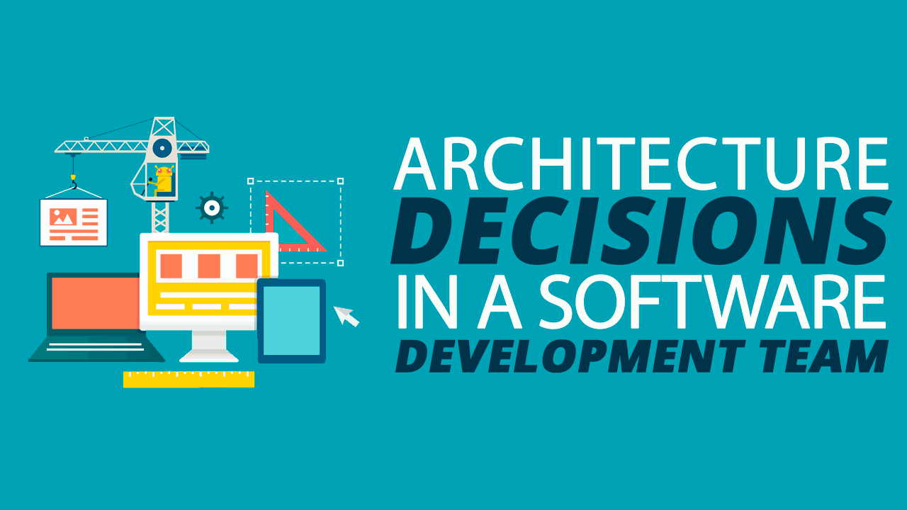 Architecture Decisions in a Software Development Team - Simple Programmer