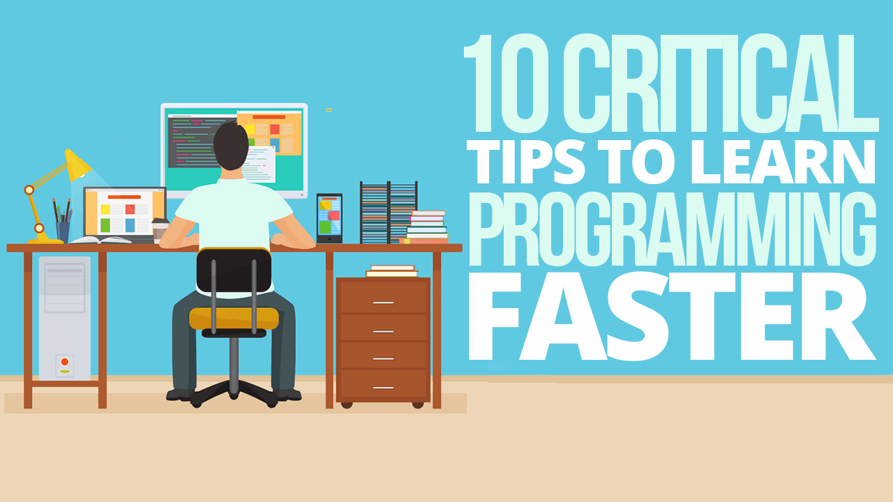 10 Critical Tips to Learn Programming Faster - Simple Programmer