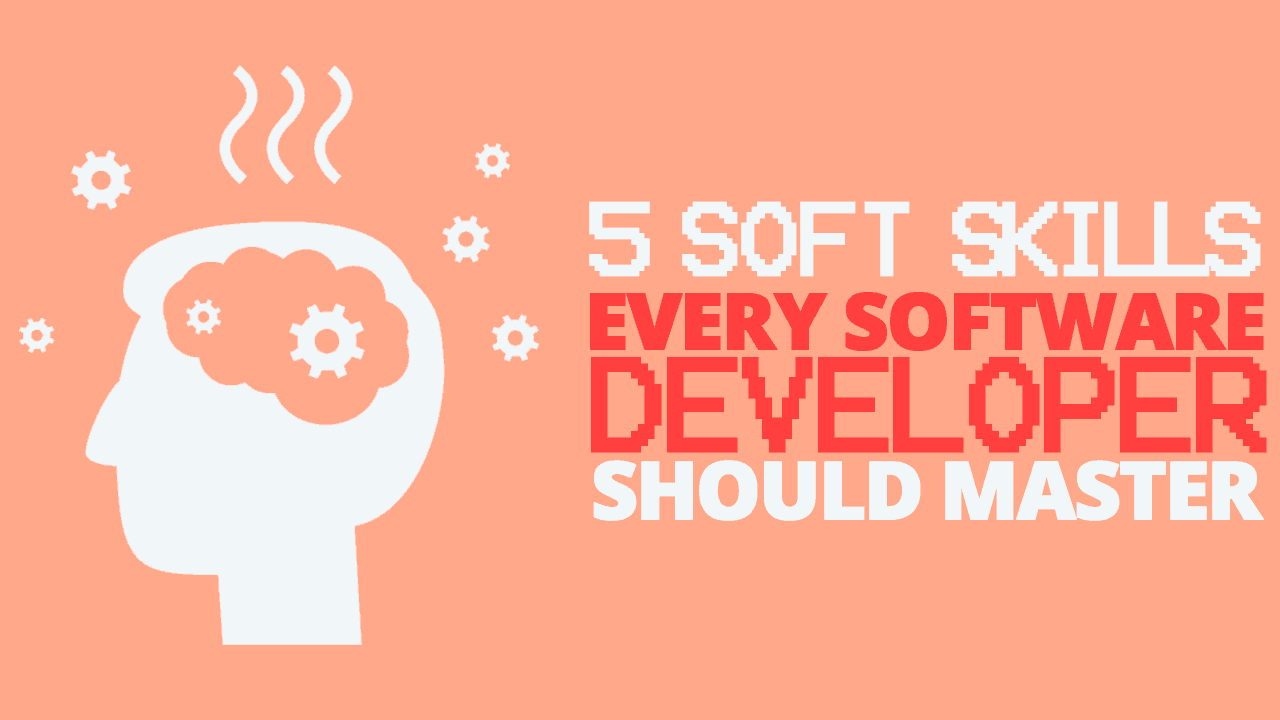 5 Soft Skills Every Software Developer Should Master - Simple Programmer
