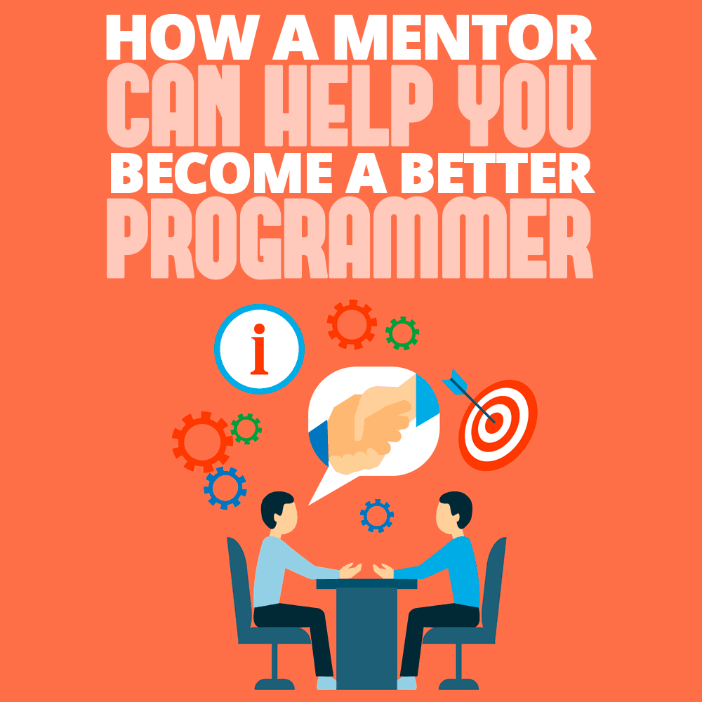 How a Programming Mentor Can Help Become a Better