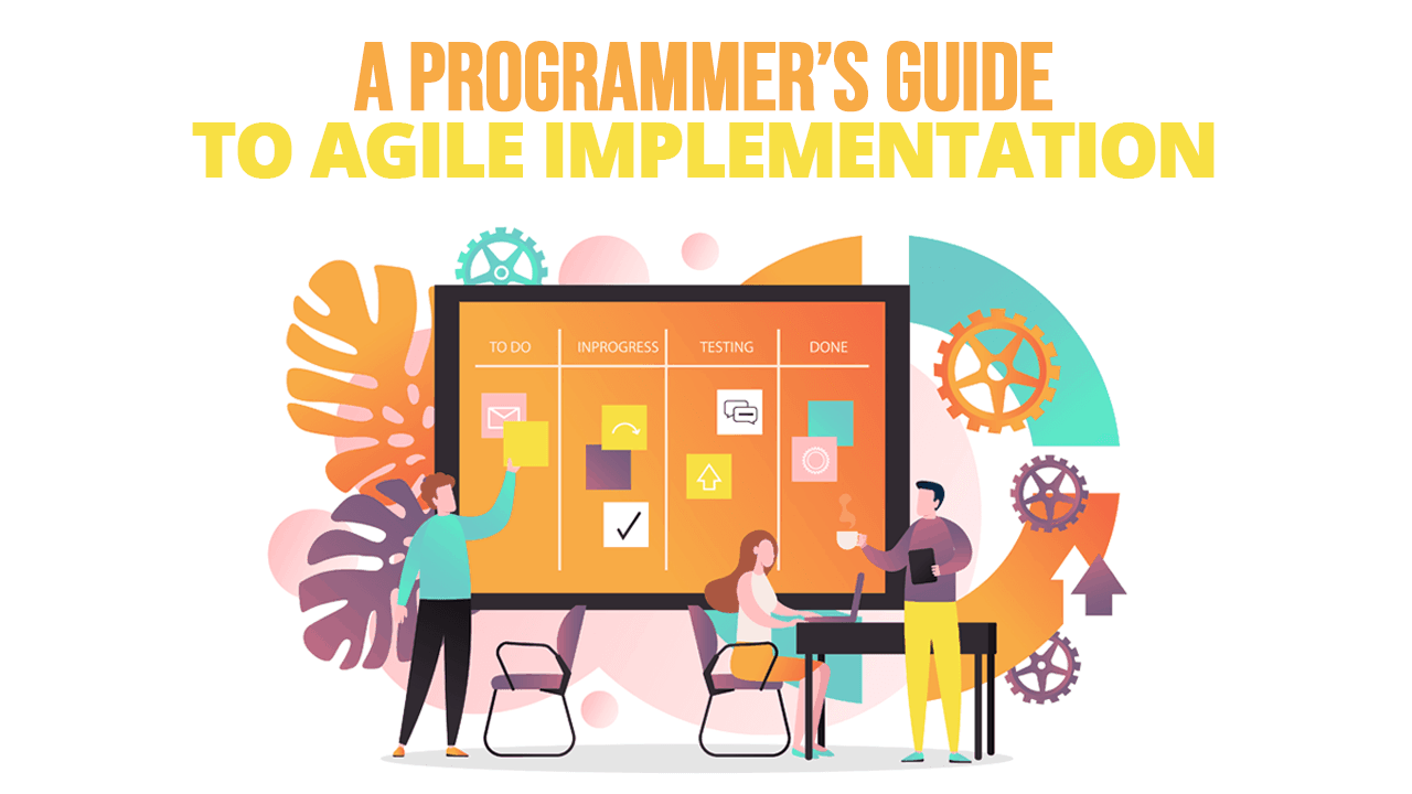 A Programmer’s Guide to Agile Implementation - Simple Programmer