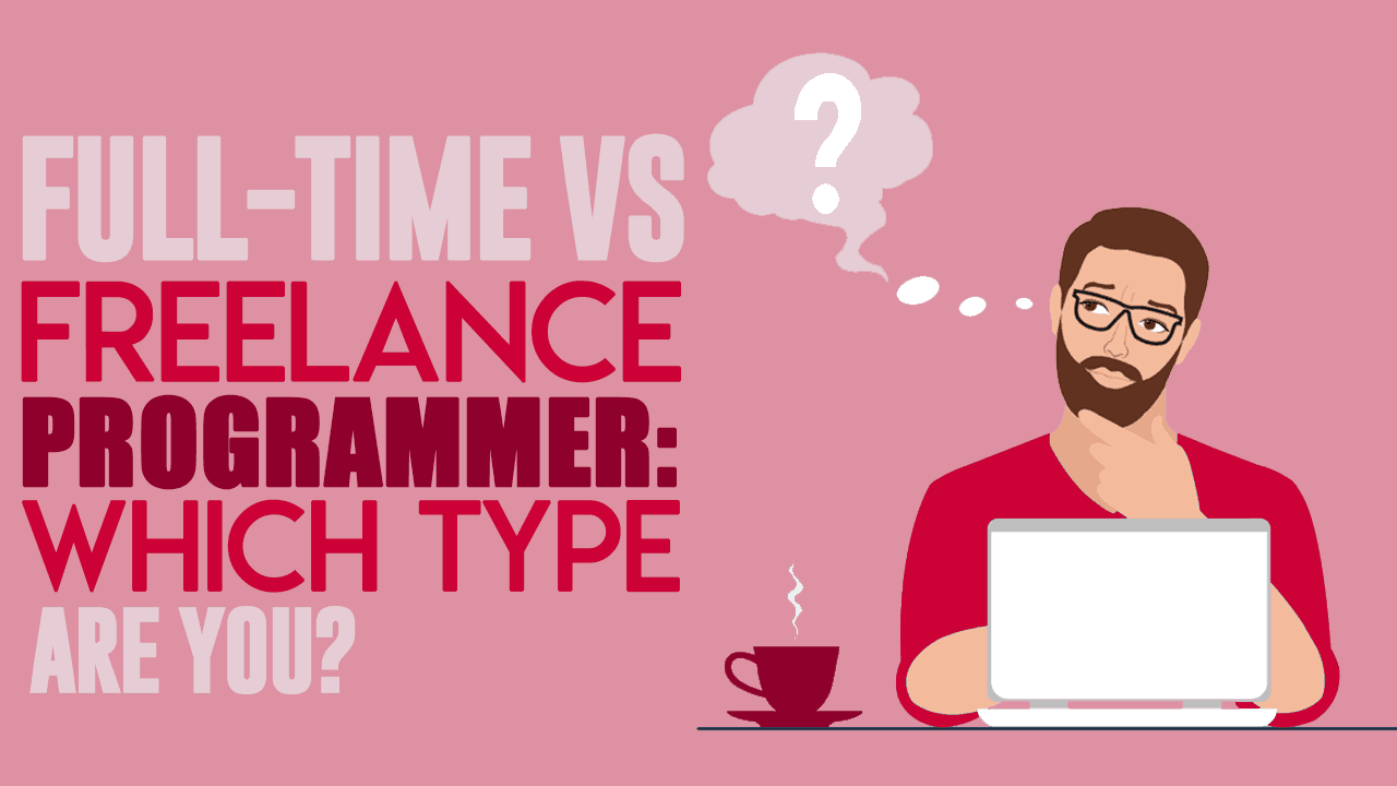 Full-time Vs Freelance Programmer: Which Type Are You? - Simple Programmer