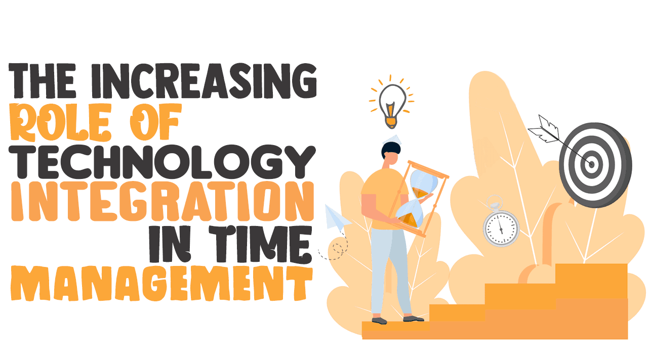 The Increasing Role of Technology Integration in Time Management Simple Programmer