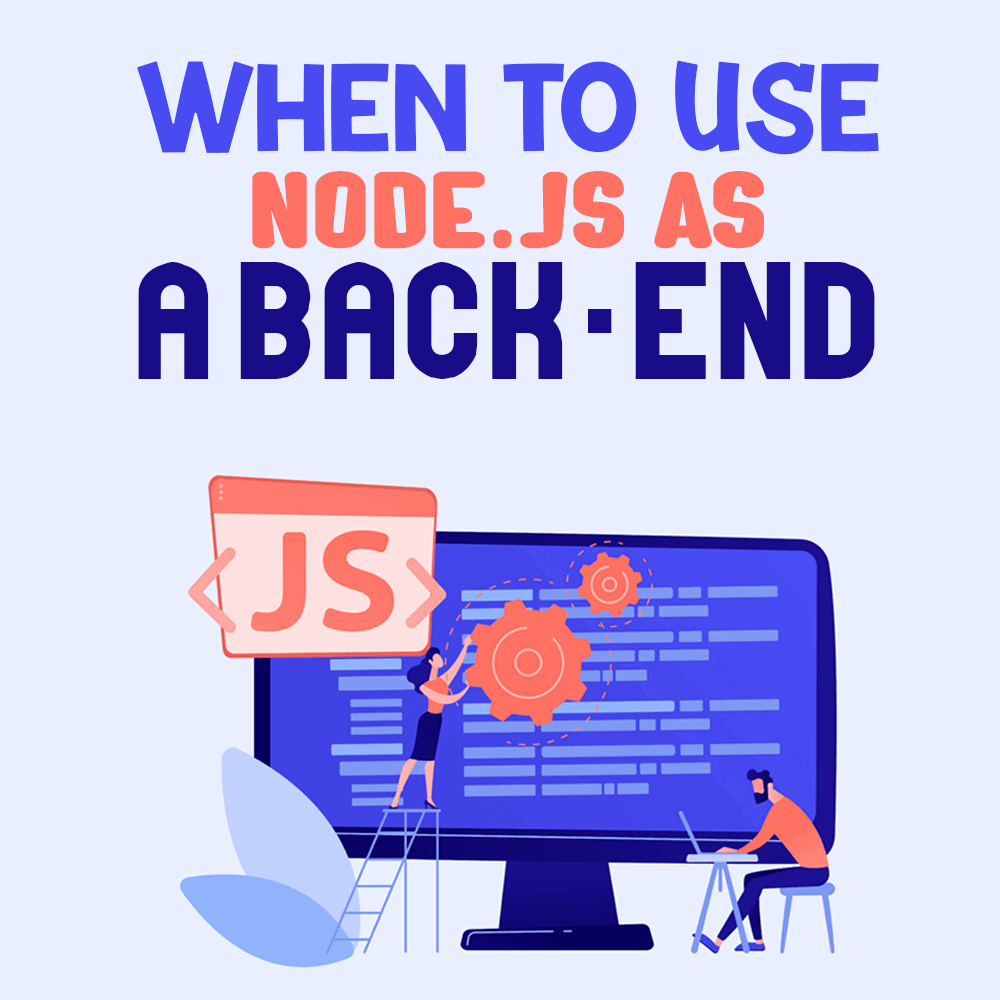 When To Use Node Js As A Back End Simple Programmer