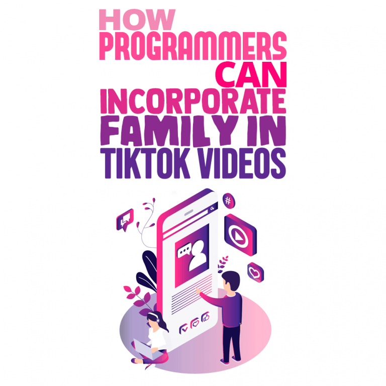 How Programmers Can Incorporate Family in TikTok Videos - Simple Programmer