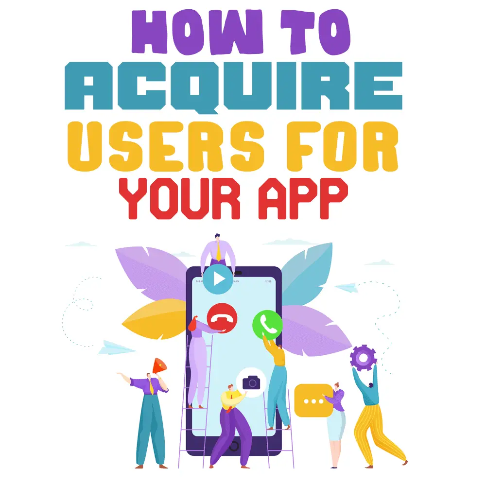acquire users for mobile app