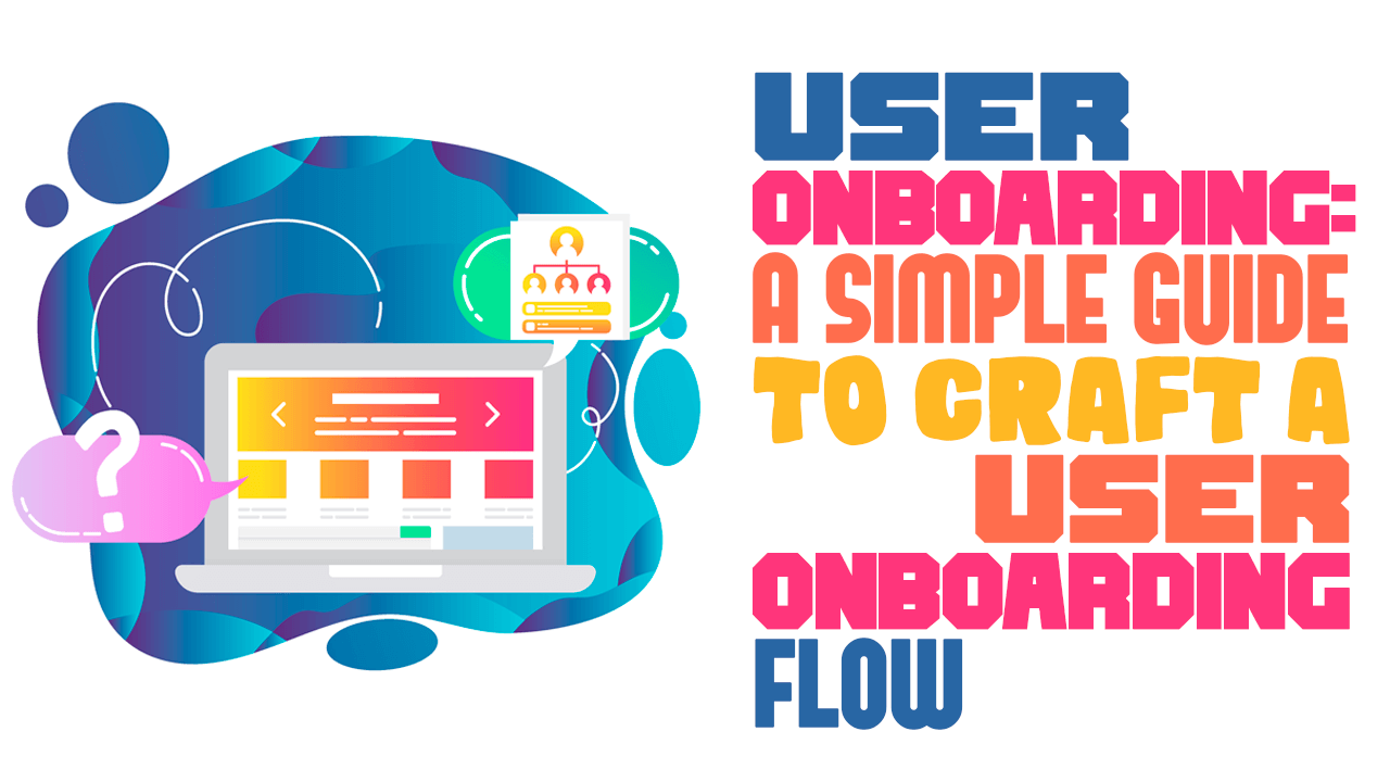 User Onboarding: A Simple Guide To Craft a User Onboarding Flow ...
