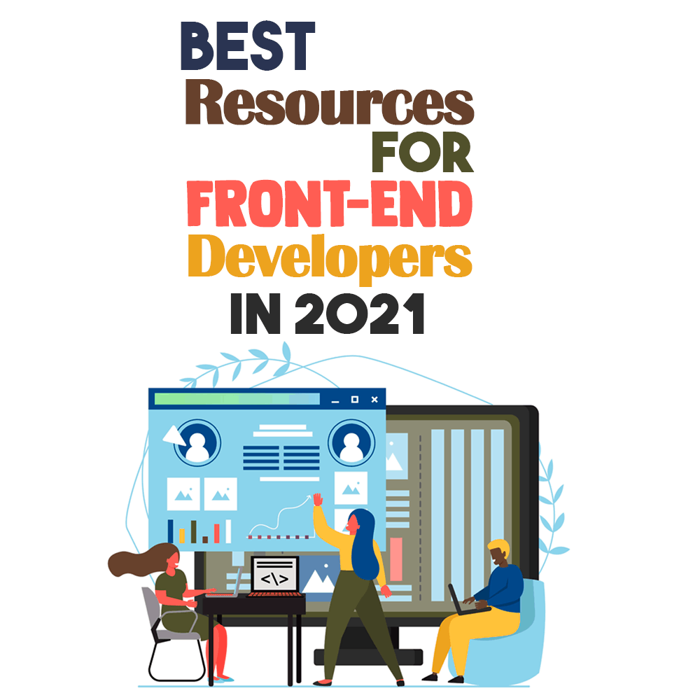 Best-Resources-for-Front-End-Developers-in-2021-square.png