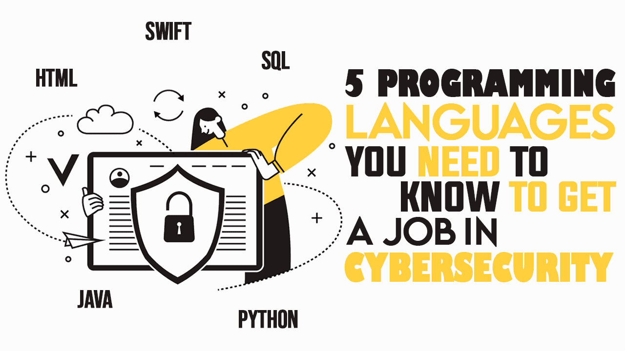 5 Programming Languages You Need To Know To Get a Job in Cybersecurity