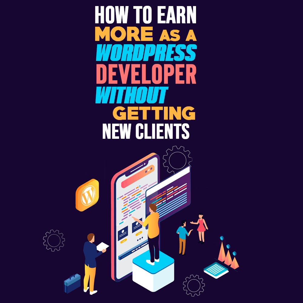 earn more as wordpress developer