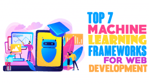 machine learning frameworks web development