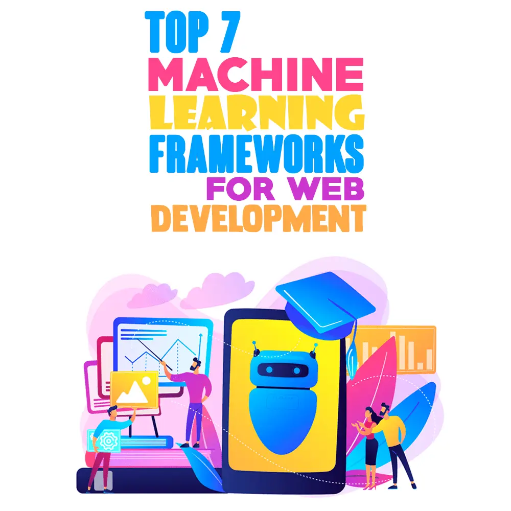 machine learning frameworks web development