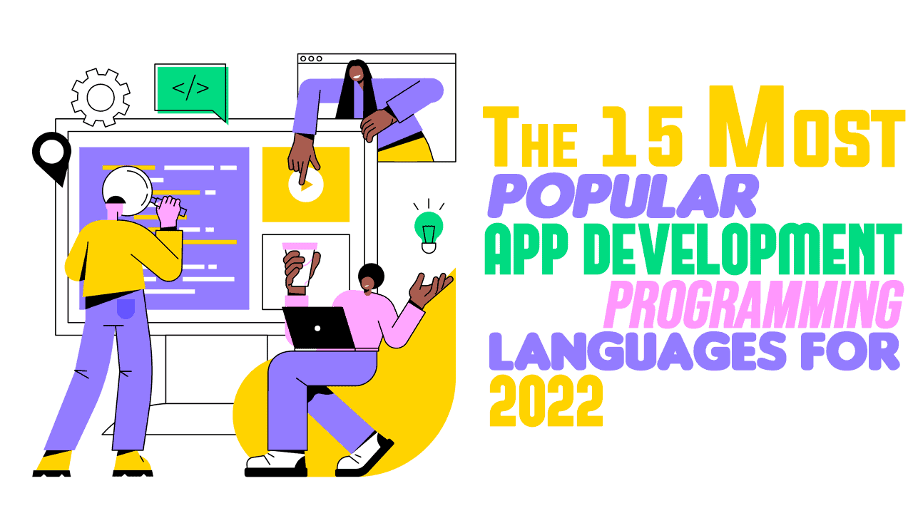 The 15 Most Popular App Development Programming Languages For 2022 ...