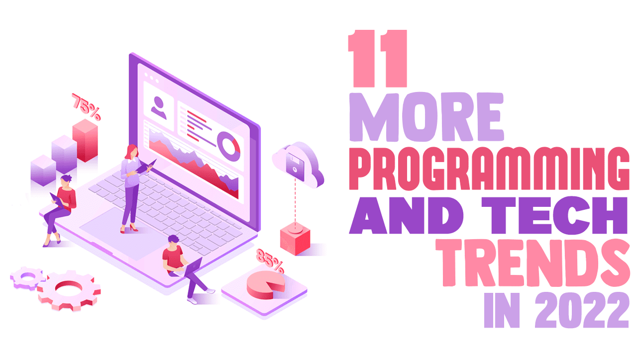 11 More Programming and Tech Trends in 2022 - Simple Programmer