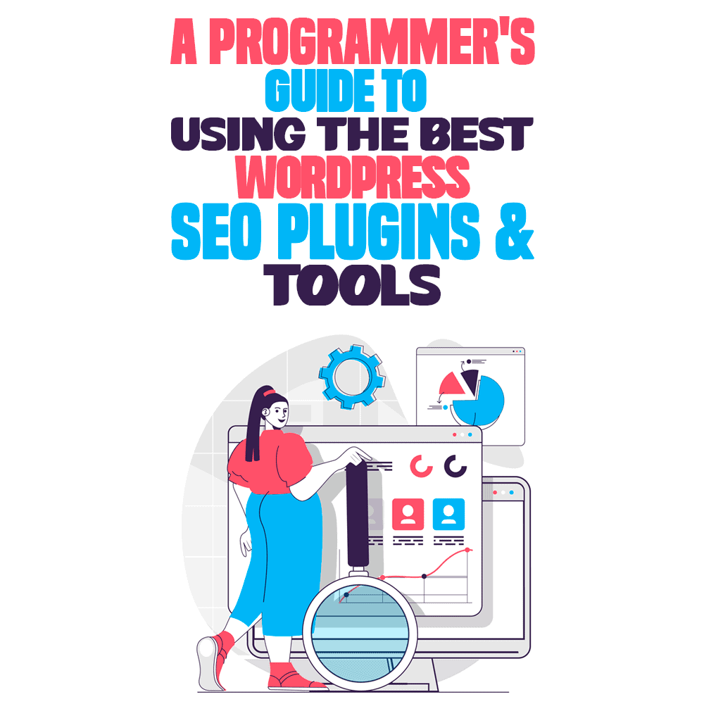 A Programmer S Guide To Using The Best WordPress SEO Plugins Tools Simple Programmer