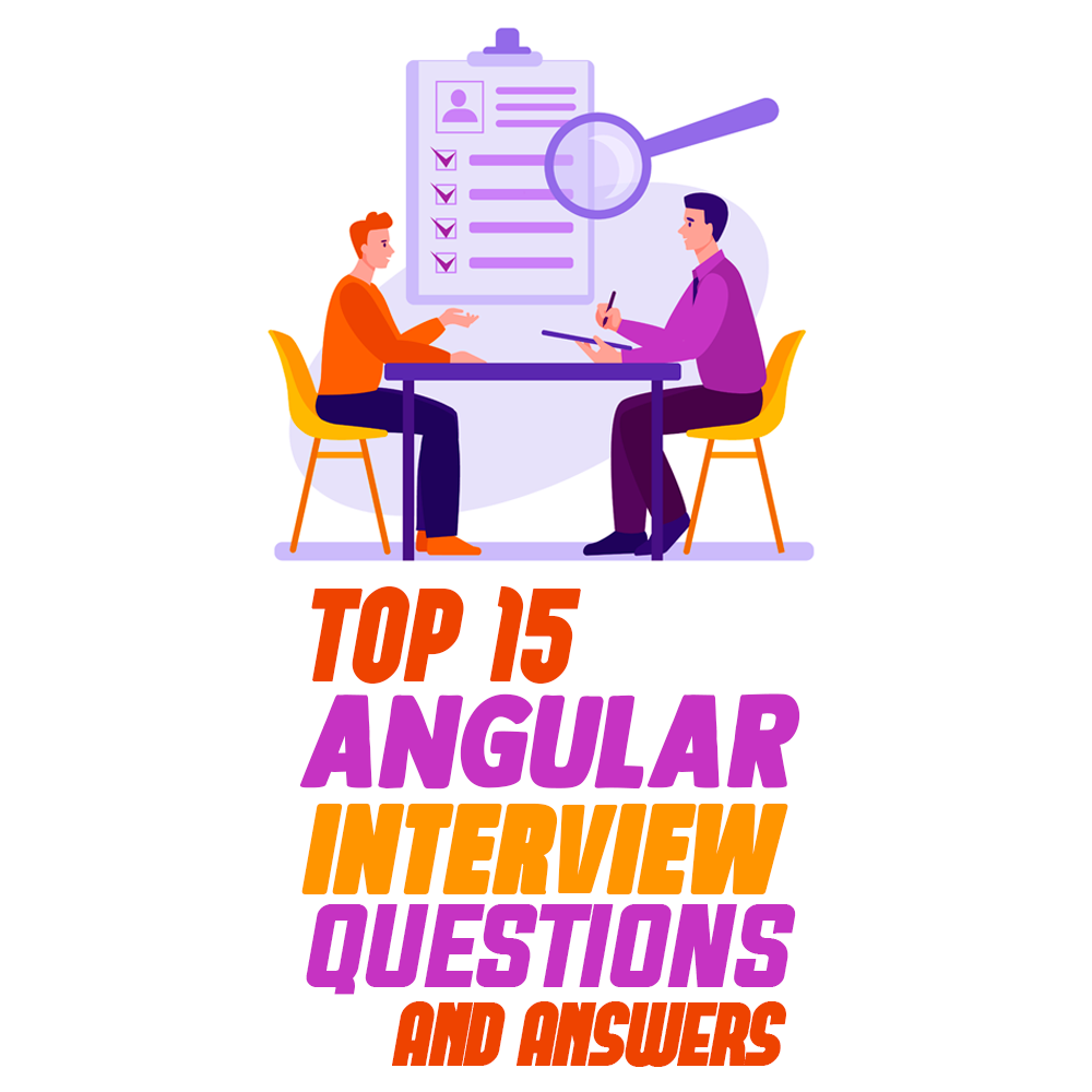 Top 15 Angular Interview Questions and Answers Simple Programmer