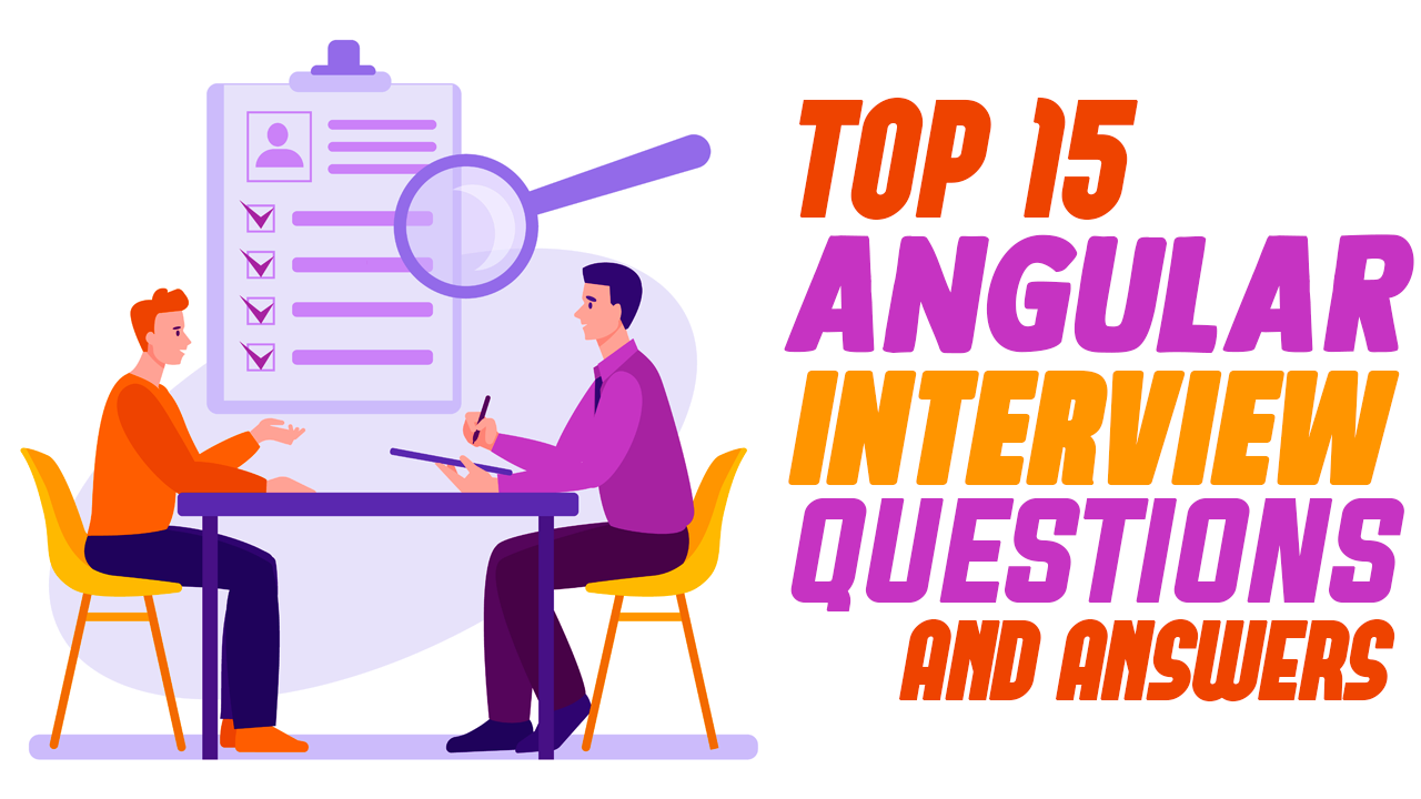 Top 15 Angular Interview Questions and Answers Simple Programmer