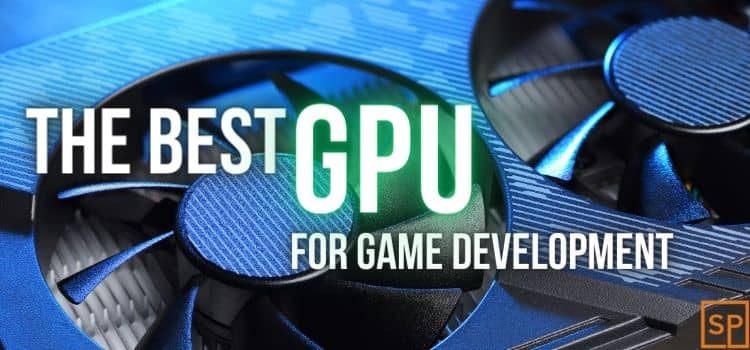 Comparing the best graphics cards for game developers